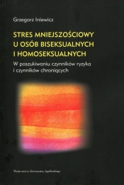 Stres mniejszościowy u osób biseksualnych i homoseksualnych - Iniewicz Grzegorz 