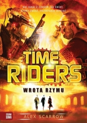 Time Riders Tom 5 Wrota Rzymu - Scarrow Alex