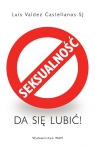 Seksualność da się lubić Luis Valdez Castellanos SJ