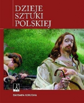 Dzieje sztuki polskiej - Kokoska Barbara