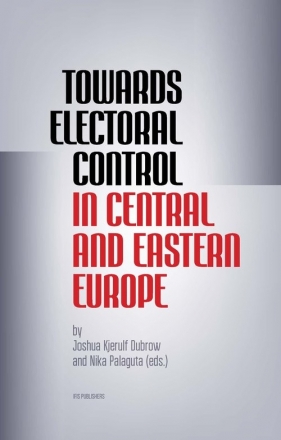 Towards Electoral Control In Central and Eastern Europe