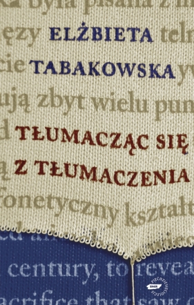 Tłumacząc się z tłumaczenia - Tabakowska Elżbieta