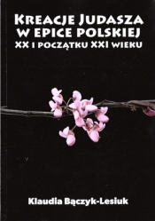 Kreacje Judasza w prozie polskiej XX i początku XXI wieku
