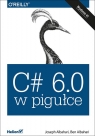 C# 6.0 w pigułce Albahari Joseph, Albahari Ben