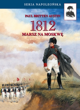 1812. Marsz na Moskwę - Paul Britten Austin