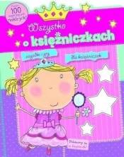 Wszystko o księżniczkach (ponad 100 naklejek) - Opracowanie zbiorowe