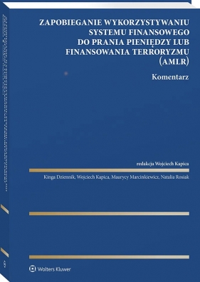 Zapobieganie wykorzystywaniu systemu finansowego do prania pieniędzy lub finansowania terroryzmu. Komentarz - Kinga Dziennik, Maurycy Marcinkiewicz, Natalia Ro