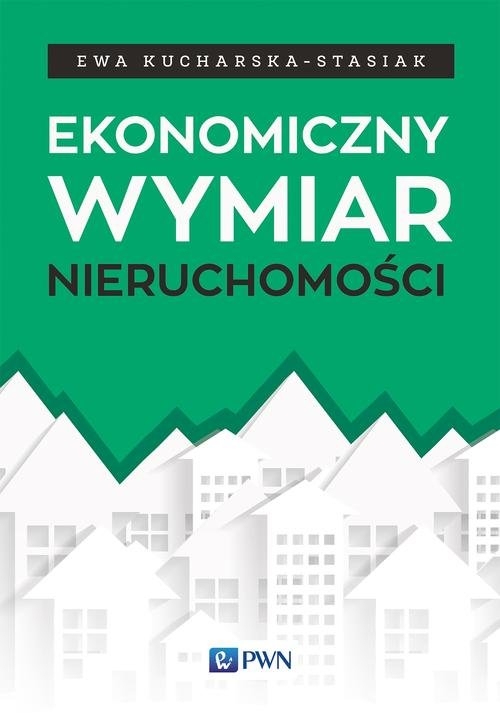 Ekonomiczny wymiar nieruchomości - Kucharska-Stasiak Ewa - książka