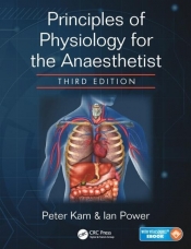 Principles of Physiology for the Anaesthetist - Kam Peter, Power Ian