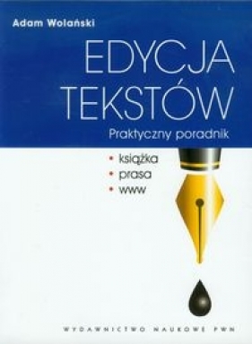 Edycja tekstów Praktyczny poradnik - Wolański Adam