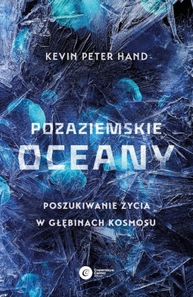 Pozaziemskie oceany. Poszukiwanie życia w głębinach kosmosu - Hand Kevin Peter