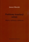 Problemy translacji ustnej. Między refleksją a refleksem. Janusz Sikorski