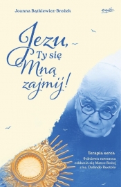 Jezu Ty się mną zajmij! - Joanna Bątkiewicz-Brożek