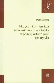 Muzyczna i piśmiennicza twórczość antychrześcijańska w polskiej kulturze punk i jej krytyka