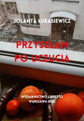 Przyszłam Po Uczucia - Łukasiewicz Jolanta