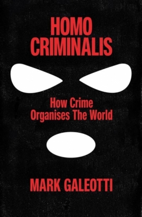 Homo Criminalis wer. angielska - Mark Galeotti