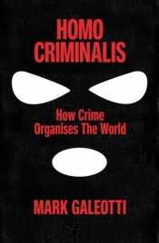 Homo Criminalis wer. angielska - Mark Galeotti