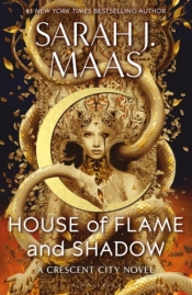 House of Flame and Shadow - Sarah J. Maas