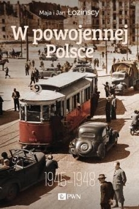 W powojennej Polsce 1945-1948 - Maja Łozińska, Jan Łoziński