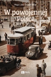 W powojennej Polsce 1945-1948 - Maja Łozińska, Jan Łoziński