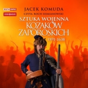 Sztuka wojenna kozaków zaporoskich (Audiobook) - Jacek Komuda