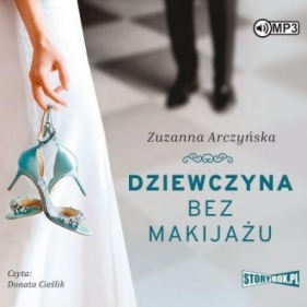 Dziewczyna bez makijażu audiobook - Zuzanna Arczyńska