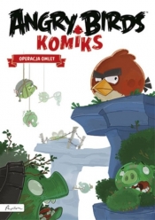 Angry Birds - Operacja Omlet - Opracowanie zbiorowe