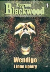 Wendigo i inne upiory - Blackwood Algernon