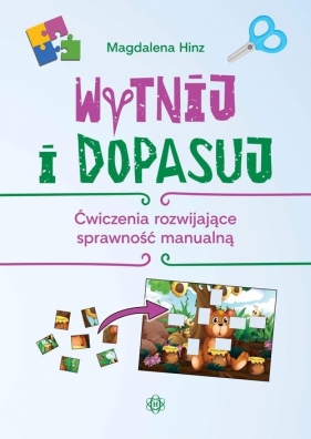 Wytnij i dopasuj Ćwiczenia rozwijające sprawność manualną - Magdalena Hinz