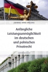 Anfängliche Leistungsunmöglichkeit im deutschen und polnischen Privatrecht Wolska Joanna Anna