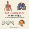 The Human Body in Minutes Tom Jackson