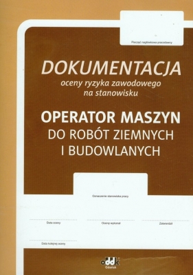Dokumentacja oceny ryzyka zawodowego Operator maszyn do robót ziemnych i budowlanych - Rączkowski Bogdan