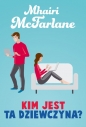Kim jest ta dziewczyna? - Mhairi McFarlane