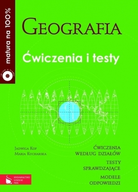 Matura na 100% Geografia Ćwiczenia i testy - Kop Jadwiga, Kucharska Maria