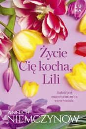 Życie cię kocha, Lili - Anna H. Niemczynow
