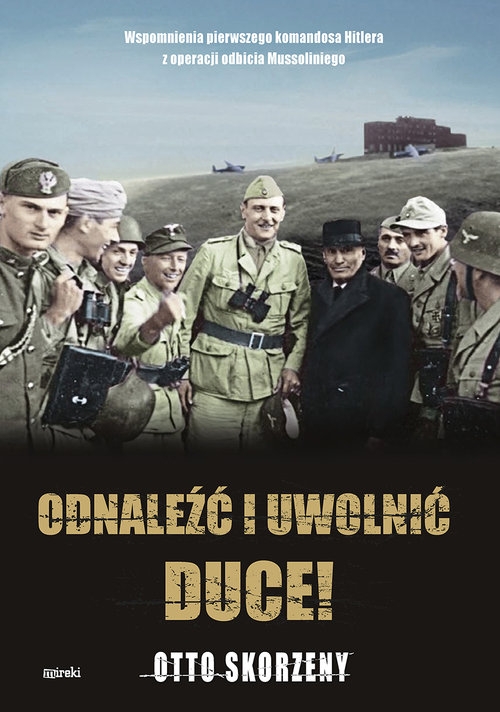 ,,Odnaleźć i uwolnić Duce!''