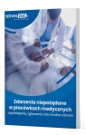Zdarzenia niepożądane w placówkach medycznych zapobieganie, zgłaszanie Opracowanie zbiorowe