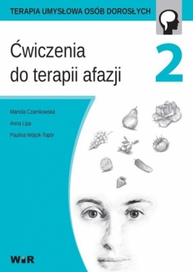 Ćwiczenia do terapii afazji cz. 2 - Mariola Czarnkowska, Anna Lipa, Paulina Wójcik-To