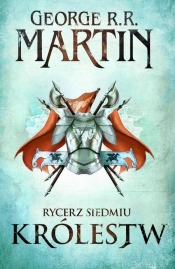 Rycerz Siedmiu Królestw - George R.R. Martin