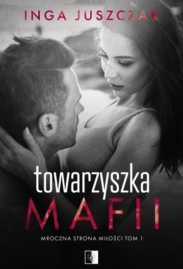 Mroczna strona miłości. Tom 1. Towarzyszka mafii