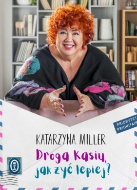 Droga Kasiu, jak żyć lepiej? - Katarzyna Miller