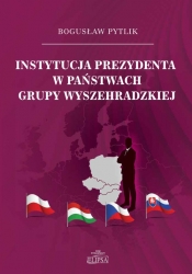 Instytucja prezydenta w państwach Grupy Wyszehradzkiej - Pytlik Bogusław