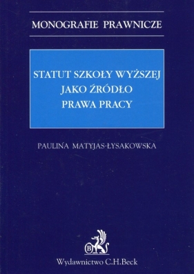 Statut szkoły wyższej jako źródło prawa pracy - Paulina Matyjas-Łysakowska