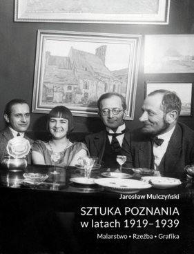 Sztuka Poznania w latach 1919-1939. Malarstwo - Jarosław Mulczyński