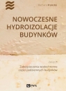 Nowoczesne hydroizolacje budynków Część 1 Zabezpieczenia wodochronne Francke Barbara