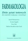 Farmakologia Zbiór pytań testowych dla studentów medycyny i stomatologii Petrusewicz Jacek, Gągało Iwona, Hać Ewa, Strzałkowska-Grad Halina