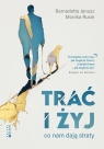 Trać i żyj. Co nam dają straty Monika Rusin .
