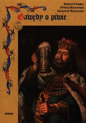 Gawędy o piwie - Primke Robert, Szczerepa Maciej, Szczerepa Wojciech