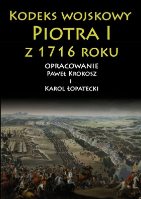 Kodeks wojskowy Piotra I z 1716 roku - Krokosz Paweł, Łopatecki Karol