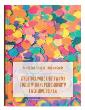 Struktura pojęć afektywnych u dzieci w wieku przedszkolnym i wczesnoszkolnym - Natalia Jach-Salamon, Barbara Gawda